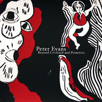 Peter Evans  Beyond Civilized And Primitive Dancing Wayang DWR007 LP, Album, Ltd Mint (M)
